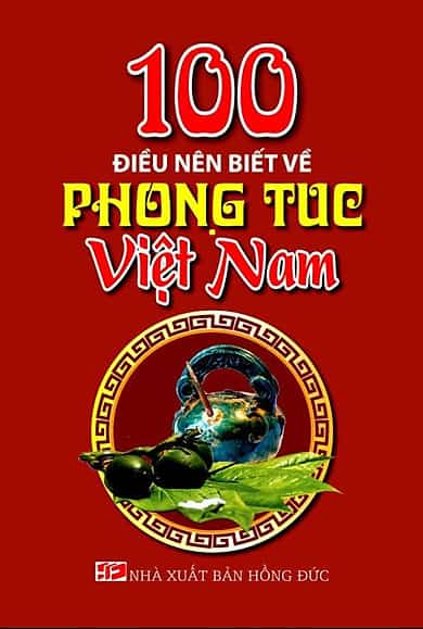 100 Điều Nên Biết Về Phong Tục Việt Nam