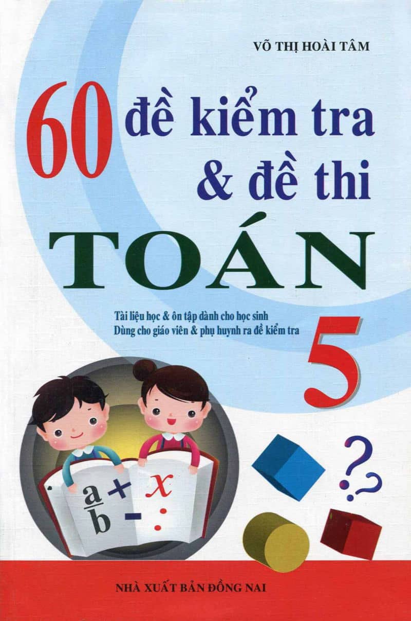 60 Đề Kiểm Tra Và Đề Thi Toán Lớp 5