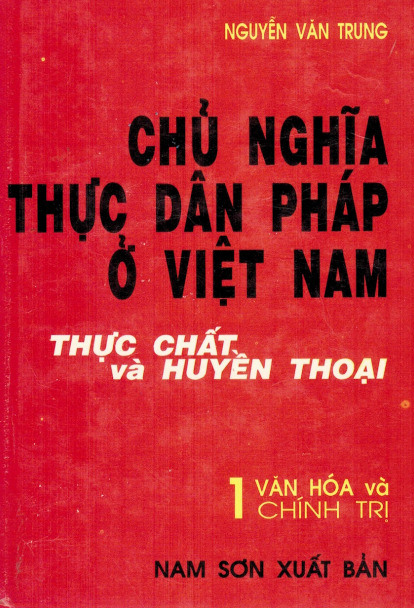 Chủ Nghĩa Thực Dân Pháp ở Việt Nam – Thực Chất và Huyền Thoại