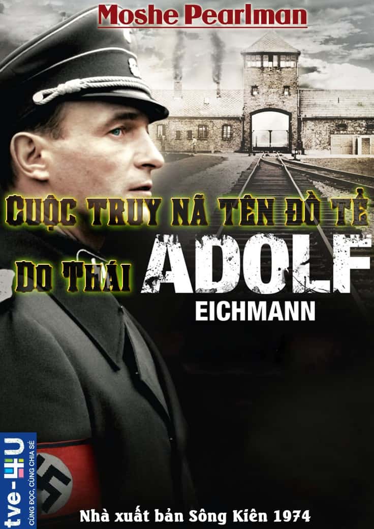 Cuộc Truy Nã Tên Đồ Tể Do Thái Adolf Eichmann - Moshe Pearlman