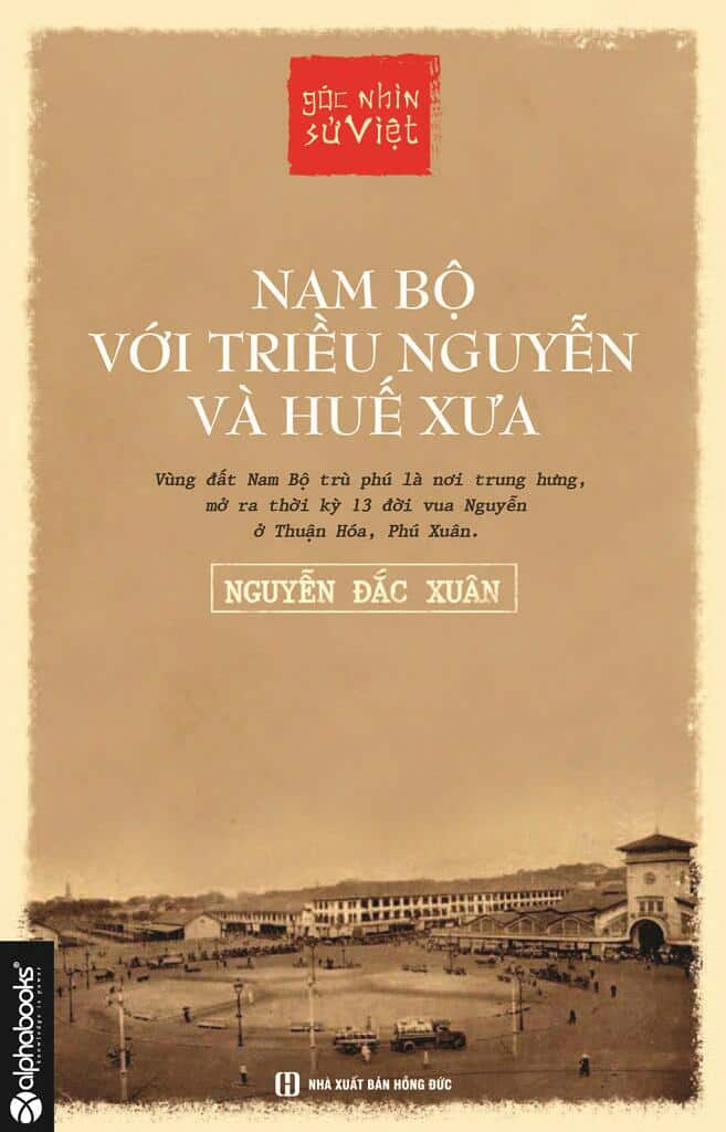 Góc Nhìn Sử Việt - Nam Bộ Với Triều Nguyễn Và Huế Xưa
