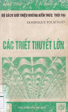 Các Triết Thuyết Lớn - Dominique Folscheid