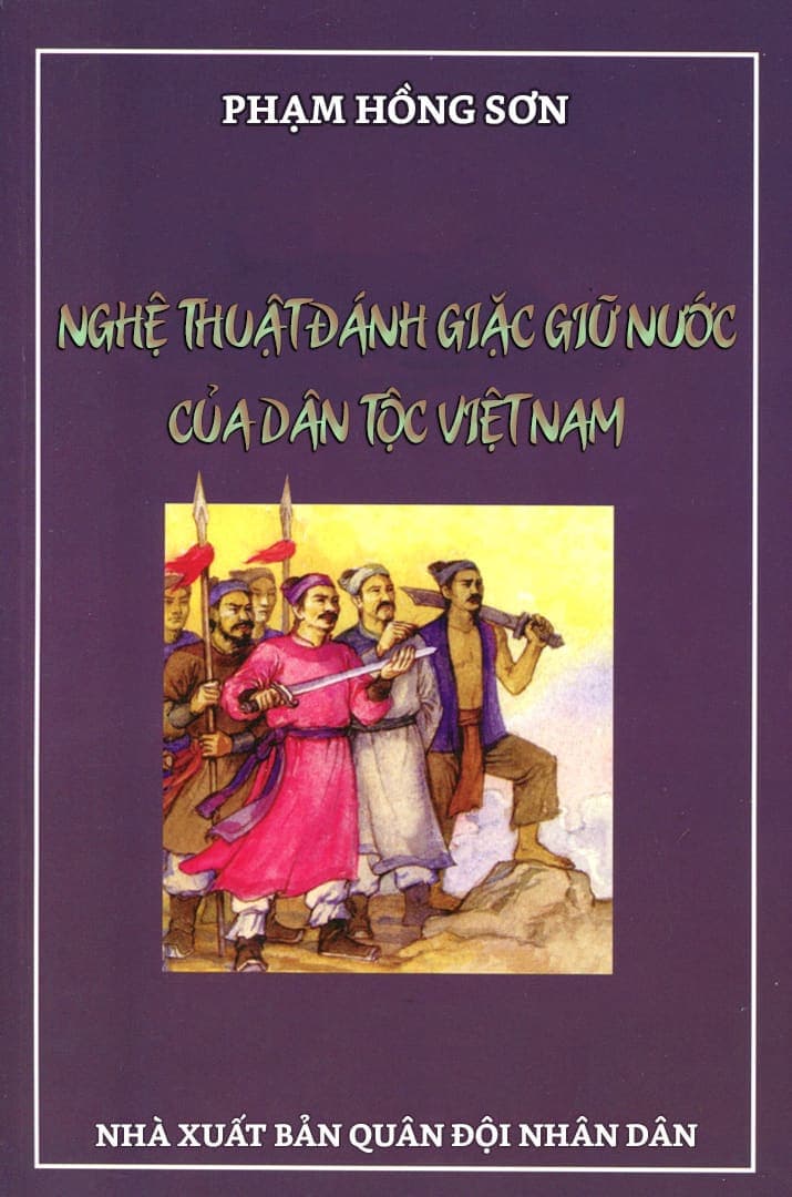 Nghệ Thuật Đánh Giặc Giữ Nước Của Dân Tộc Việt Nam - Phạm Hồng Sơn