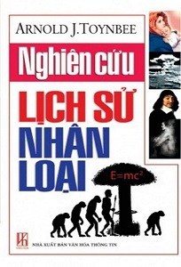 Nghiên Cứu Lịch Sử Nhân Loại - Arnold J. Toynbee