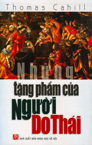 Những Tặng Phẩm Của Người Do Thái - Thomas Cahill