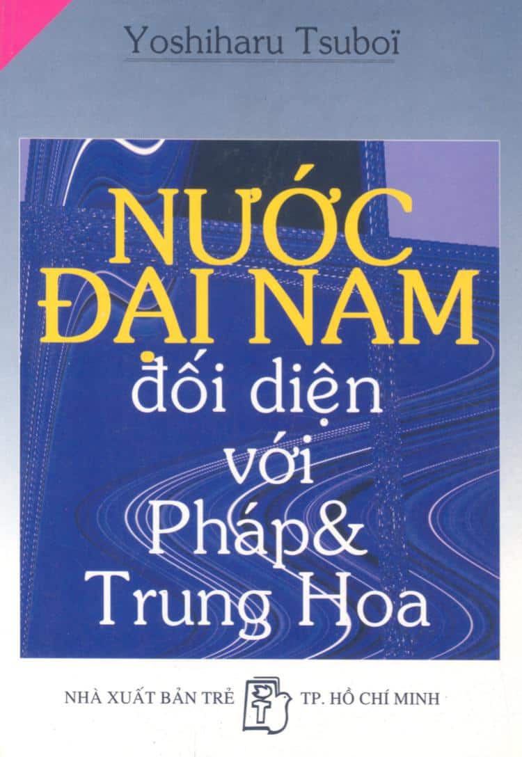 Nước Đại Nam Đối Diện Với Pháp Và Trung Hoa - Yoshiharu Tsuboi