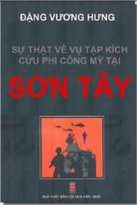 Sự Thật Về Vụ Tập Kích Cứu Phi Công Mỹ Tại Sơn Tây - Đặng Vương Hưng