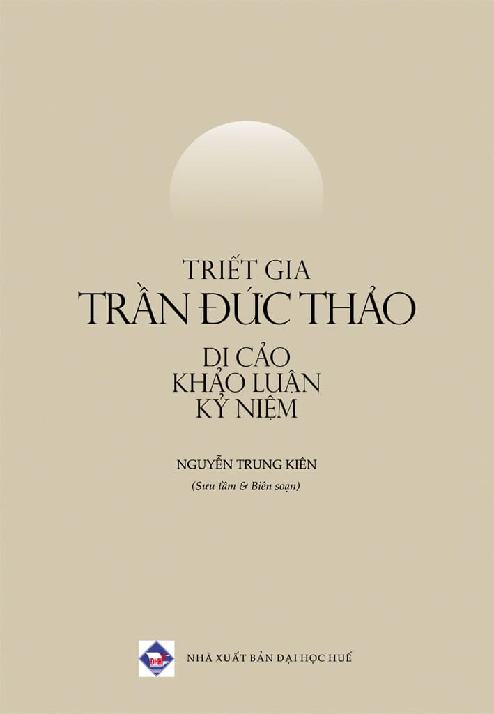 Triết Gia Trần Đức Thảo - Di Cảo, Khảo Luận, Kỷ Niệm