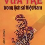 Vua trẻ trong lịch sử Việt Nam – Vũ Ngọc Khánh