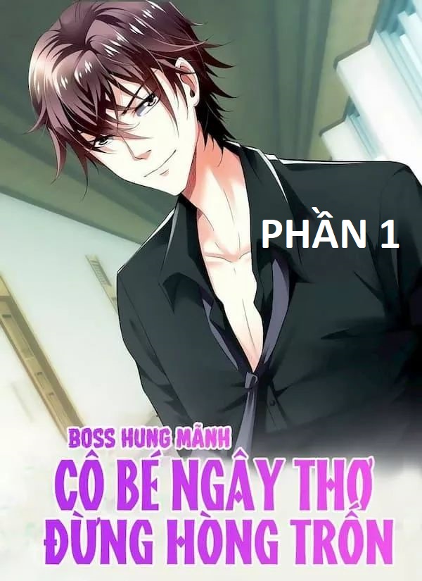 Boss Hung Mãnh Cô Bé Ngây Thơ Đừng Hòng Trốn Phần 1