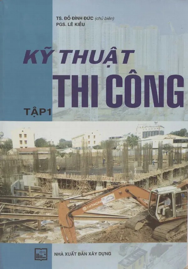 Giáo Trình Kỹ Thuật Thi Công (Tập 1)