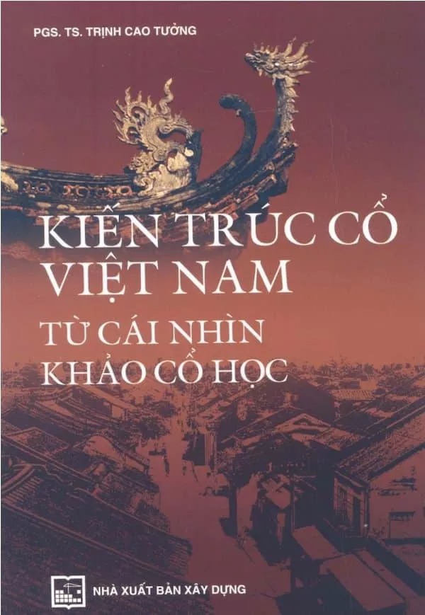 Kiến Trúc Cổ Việt Nam Từ Cái Nhìn Khảo Cổ Học