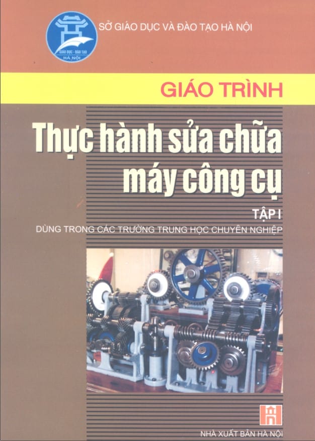 Giáo trình thực hành sữa chữa máy công cụ tập 1