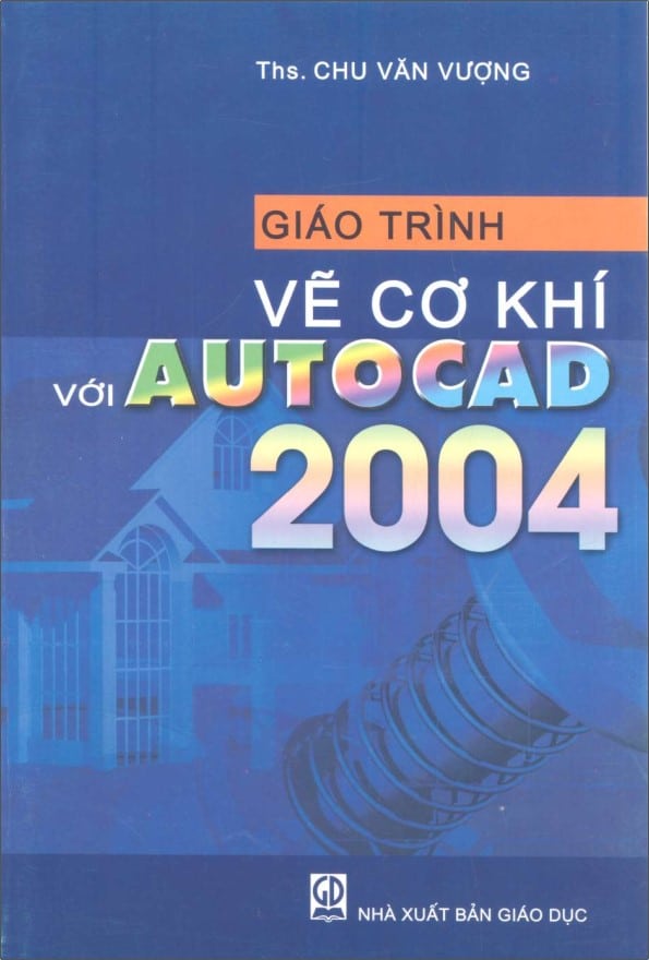 Giáo Trình Vẽ Cơ Khí Với Autocad 2004