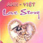 Tuyển Tập Ca Khúc Quốc Tế Được Yêu Thích Anh – Việt Love Story