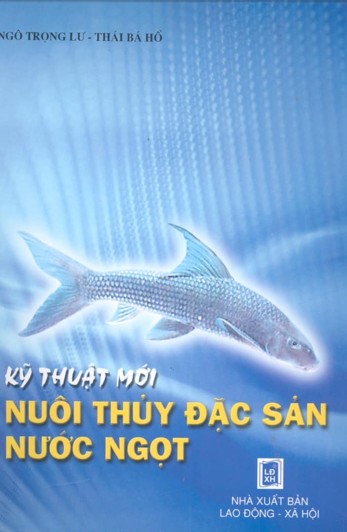 Kỹ Thuật Mới Nuôi Thủy Đặc Sản Nước Ngọt