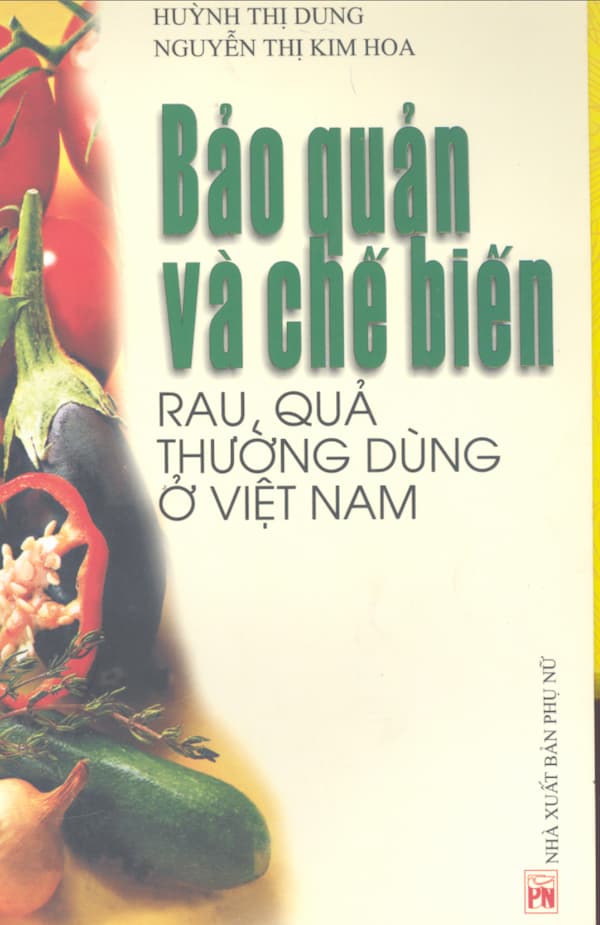 Bảo quản và chế biến rau, quả thường dùng ở Việt Nam