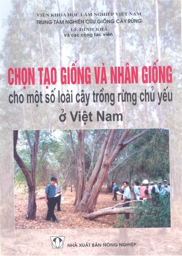 Chọn tạo giống và nhân giống cho một số loài cây trồng rừng chủ yếu ở Việt Nam