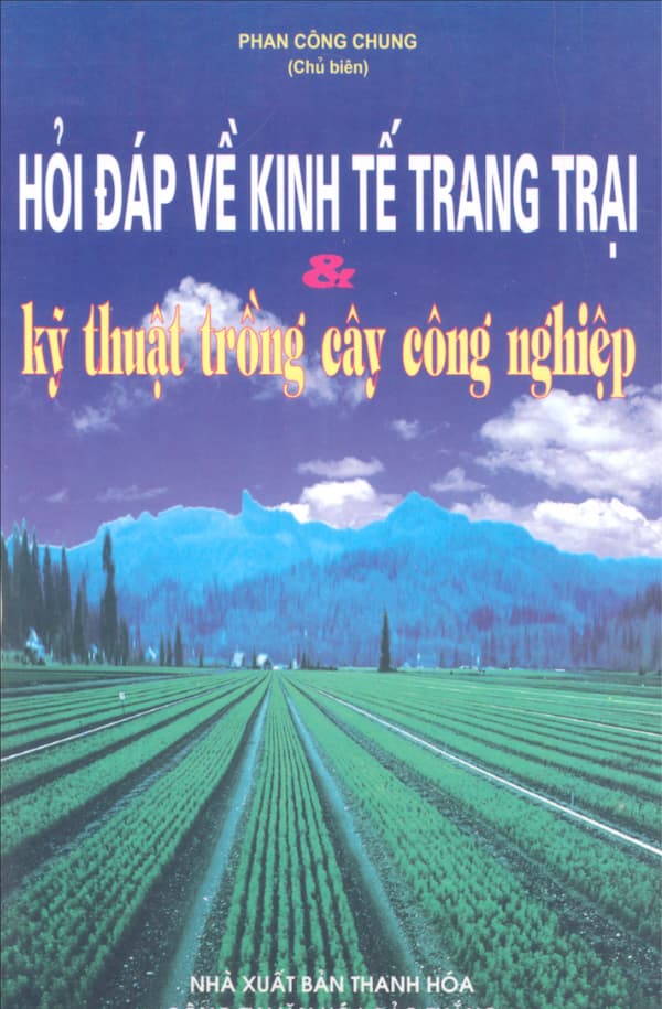 Hỏi đáp về kinh tế trang trại & Kỹ thuật trồng cây công nghiệp