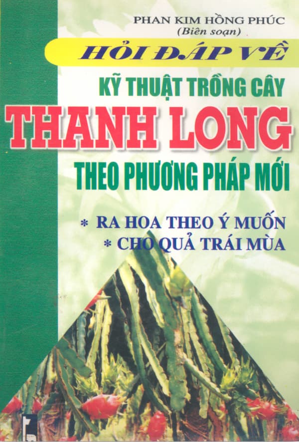 Hỏi đáp về kỹ thuật trồng cây Thanh Long theo phương pháp mới | Mê Tải Sách