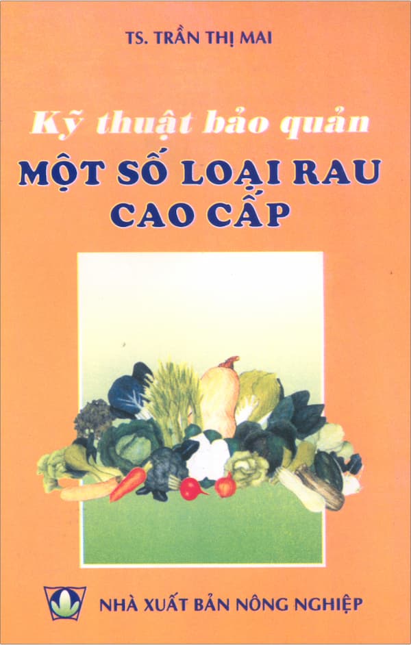 Kỹ thuật bảo quản một số loại rau cao cấp