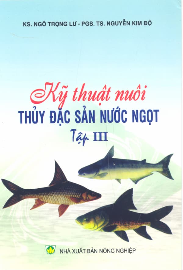 Kỹ thuật nuôi thủy đặc sản nước ngọt - Tập 3