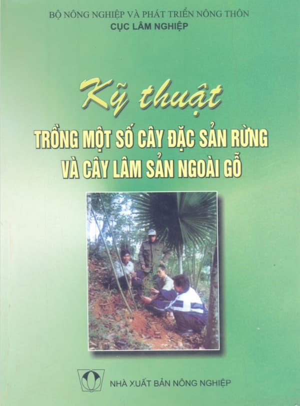 Kỹ thuật trồng một số cây đặc sản rừng và cây lâm sản ngoài gỗ